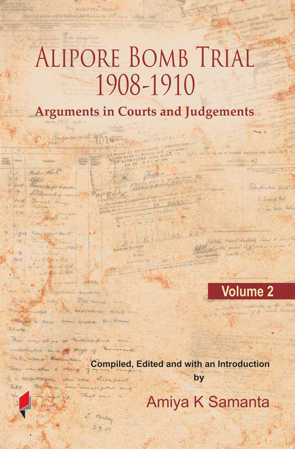 Alipore Bomb Trial, 1908-1910: <span>Arguments in Courts and Judgements, Vol 2 </span>